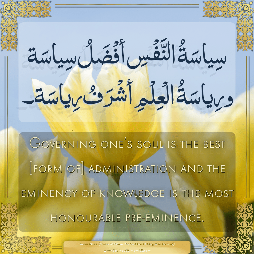 Governing one’s soul is the best [form of] administration and the...